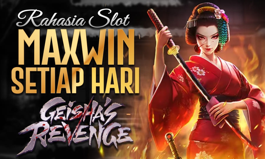 Game Paling Cuan Geisha's Revenge Rahasia Slot Maxwin Setiap Hari di tahun 2025