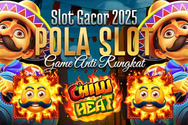 Chilli Heat: Slot Gacor Scatter Melimpah Slot Gacor 2025