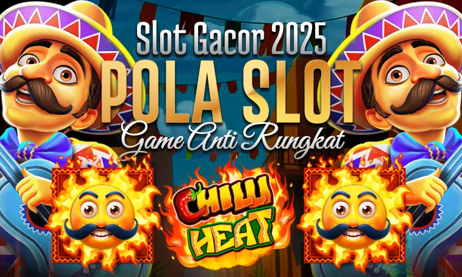Chilli Heat: Slot Gacor Scatter Melimpah Slot Gacor 2025